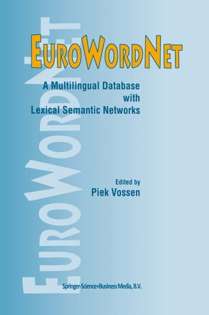 EuroWordNet: A multilingual database with lexical semantic networks【電子書籍】