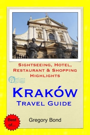 ŷKoboŻҽҥȥ㤨Krakow, Poland Travel Guide - Sightseeing, Hotel, Restaurant & Shopping Highlights (IllustratedŻҽҡ[ Gregory Bond ]פβǤʤ594ߤˤʤޤ