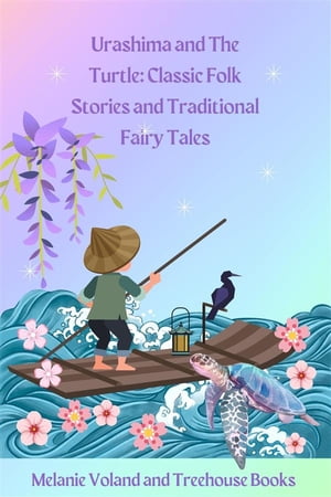 Urashima and The Turtle: Classic Folk Stories and Traditional Fairy Tales