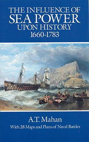 The Influence of Sea Power Upon History, 1660-1783