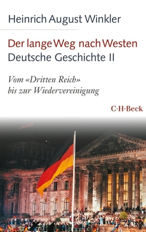 Der lange Weg nach Westen - Deutsche Geschichte II Vom 'Dritten Reich' bis zur WiedervereinigungŻҽҡ[ Heinrich August Winkler ]