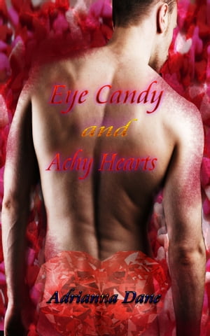 Eye Candy and Achy Hearts【電子書籍】[ Adr