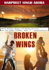Broken Wings Crime Thriller Stories, #1【電子書籍】[ Harpreet Singh Arora ]