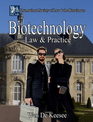 Biotechnology Law and Practice: Fundamentals of the Biosciences Legal, Regulatory, Corporate Strategy - Case Law and Best Practices