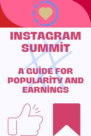 Instagram Summit: A Guide for Popularity and Earnings