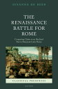 ŷKoboŻҽҥȥ㤨The Renaissance Battle for Rome Competing Claims to an Idealized Past in Humanist Latin PoetryŻҽҡ[ Dr Susanna de Beer ]פβǤʤ11,349ߤˤʤޤ