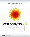 Web Analytics 2.0 The Art of Online Accountability and Science of Customer Centricity