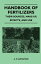 Handbook of Fertilizers - Their Sources, Make-Up, Effects, and Use