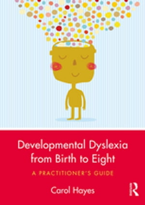 Developmental Dyslexia from Birth to Eight