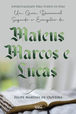 Espiritualidade para todos os dias Um guia devocional no evangelho de Mateus, Marcos e Lucas【電子書籍】[ Felipe Martins de Oliveira ]