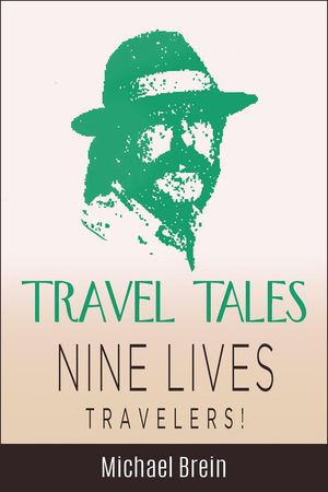 Travel Tales: Nine Lives Travelers True Travel Tales【電子書籍】[ Michael Brein ]