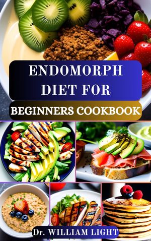 ENDOMORPH DIET FOR BEGINNERS COOKBOOK