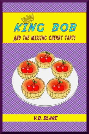 OBAN King Bob and the Missing Cherry Tarts【電子書籍】[ V.B. Blake ]
