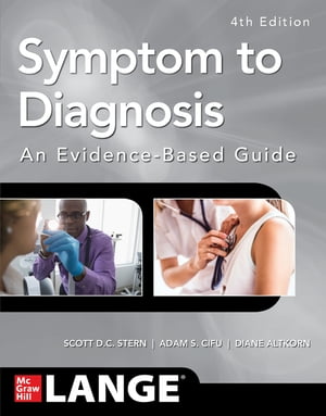 Symptom to Diagnosis An Evidence Based Guide, Fourth EditionŻҽҡ[ Scott D.C. Stern ]