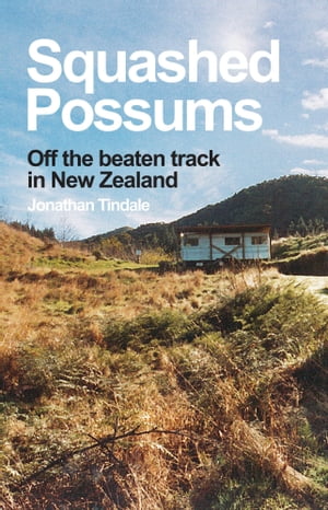 Squashed Possums: Off the Beaten Track in New Ze