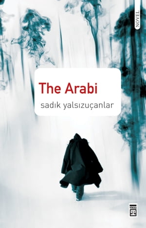 The Arabi【電子書籍】[ Sadik Yalsizucanlar ]