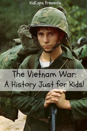 The Vietnam War: A History Just for Kids!