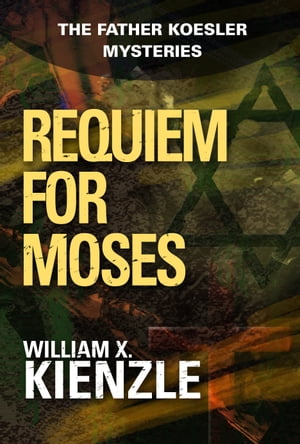 Requiem for Moses The Father Koesler Mysteries: Book 18【電子書籍】 William Kienzle