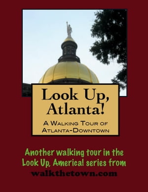 Look Up, Atlanta! A Walking Tour of Downtown【