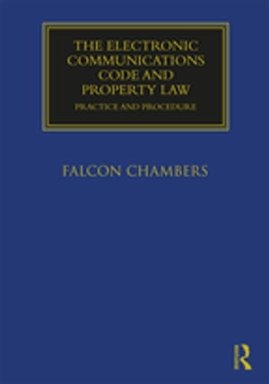 The Electronic Communications Code and Property Law Practice and Procedure【電子書籍】[ Falcon Chambers ]