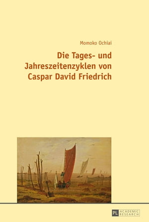 Die Tages- und Jahreszeitenzyklen von Caspar David Friedrich