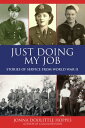 Just Doing My Job Stories of Service from World War II【電子書籍】[ Jonna Doolittle Ho...