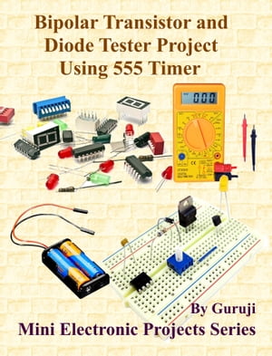 Bipolar Transistor and Diode Tester Project Using 555 Timer