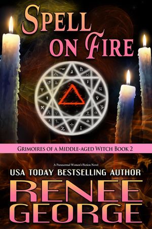 Spell On Fire Grimoires of a Middle-aged Witch, #2
