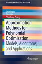 Approximation Methods for Polynomial Optimization Models, Algorithms, and Applications【電子書籍】 Zhening Li