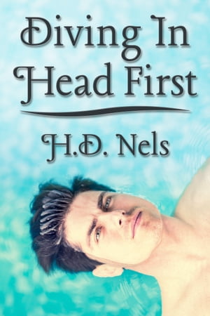 Diving In Head First【電子書籍】[ H.D. Nel