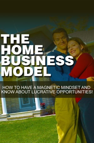The Home Business Model