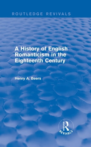 A History of English Romanticism in the Eighteenth Century (Routledge Revivals)