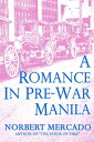 A Romance In Pre-War Manila【電子書籍】[ Norbert Mercado ]