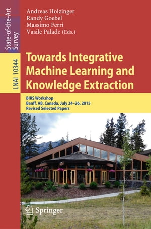 BANFF Towards Integrative Machine Learning and Knowledge Extraction BIRS Wor