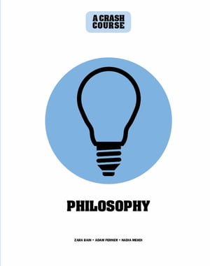 Philosophy: A Crash Course Become An Instant Expert【電子書籍】[ Zara Bain ]