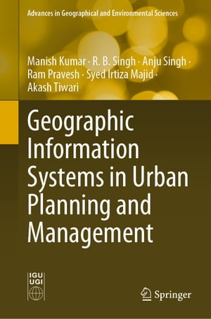 Geographic Information Systems in Urban Planning and Management【電子書籍】 Manish Kumar