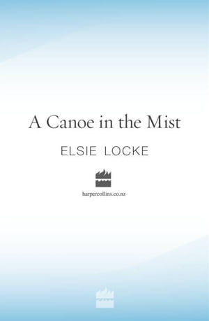 A Canoe In The Mist【電子書籍】[ Elsie Loc