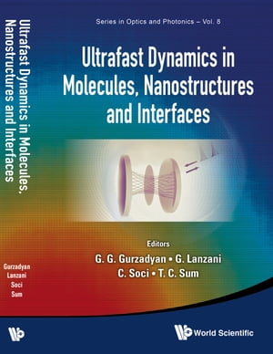 Ultrafast Dynamics In Molecules, Nanostructures And Interfaces - Selected Lectures Presented At Symposium On Ultrafast Dynamics Of The 7th International Conference On Materials For Advanced Technologies
