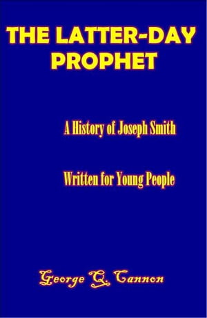 The Latter-Day Prophet History of Joseph Smith