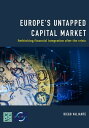 Europe's Untapped Capital Market Rethinking Financial Integration After the Crisis