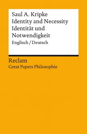 Identity and Necessity / Identit t und Notwendigkeit (Englisch/Deutsch) Reclam Great Papers Philosophie【電子書籍】 Saul A. Kripke
