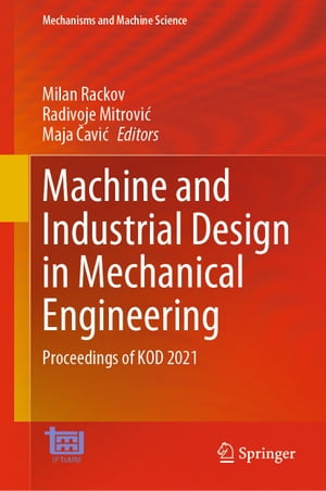 Machine and Industrial Design in Mechanical Engineering Proceedings of KOD 2021【電子書籍】