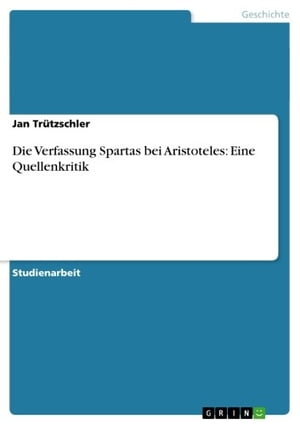 Die Verfassung Spartas bei Aristoteles: Eine Quellenkritik