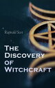 The Discovery of Witchcraft Facts, Fiction Conspiracy Theories Behind the Medieval Witch Hunt【電子書籍】 Reginald Scot