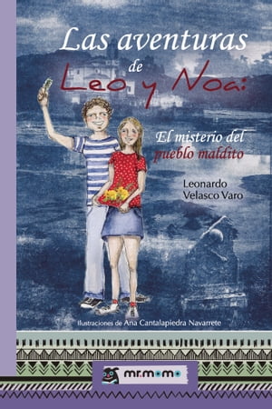 Las aventuras de Leo y Noa: El misterio del pueblo maldito【電子書籍】[ Leonardo Velasco Varo ]