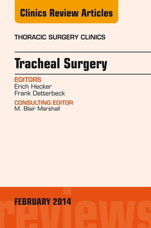 Tracheal Surgery, An Issue of Thoracic Surgery Clinics