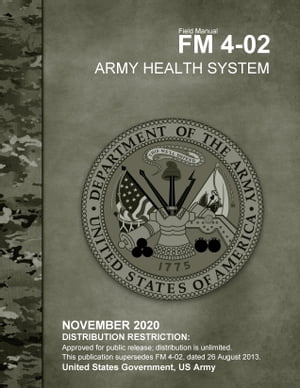 Field Manual FM 4-02 Army Health System November 2020