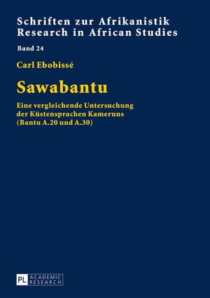 Sawabantu Eine vergleichende Untersuchung der Kuestensprachen Kameruns (Bantu A.20 und A.30)Żҽҡ[ Carl Ebobiss? ]