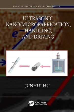 Ultrasonic Nano/Microfabrication, Handling, and Driving