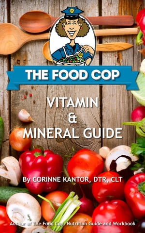 The Food Cop: Vitamin and Mineral Guide